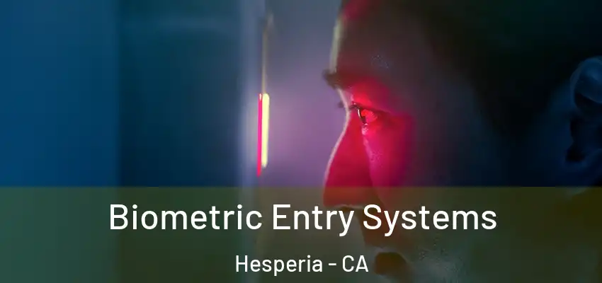  Biometric Entry Systems Hesperia - CA