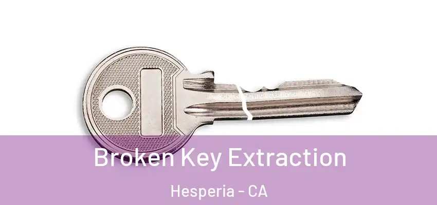  Broken Key Extraction Hesperia - CA