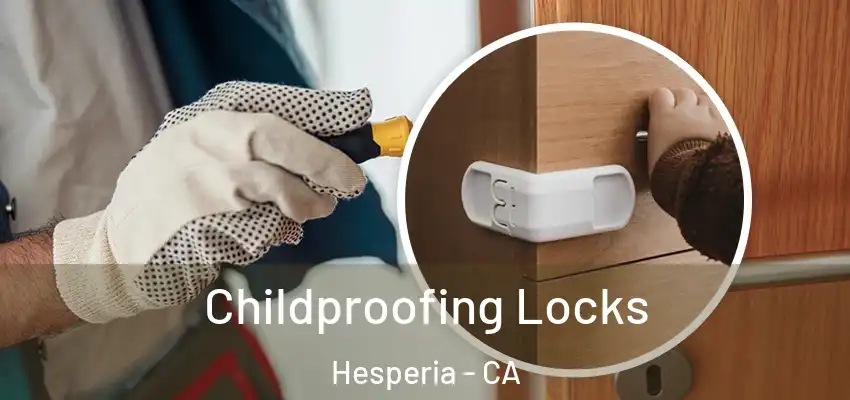  Childproofing Locks Hesperia - CA