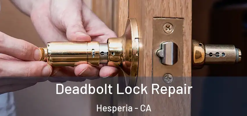  Deadbolt Lock Repair Hesperia - CA