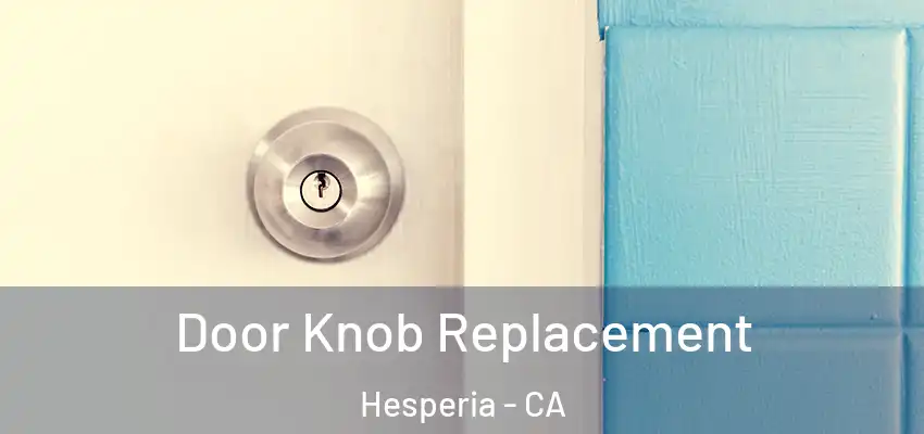 Door Knob Replacement Hesperia - CA
