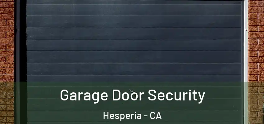 Garage Door Security Hesperia - CA