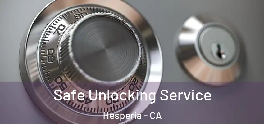  Safe Unlocking Service Hesperia - CA