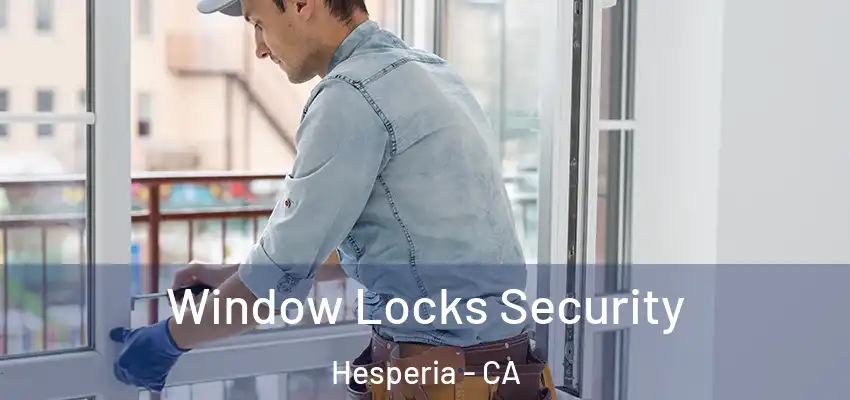 Window Locks Security Hesperia - CA